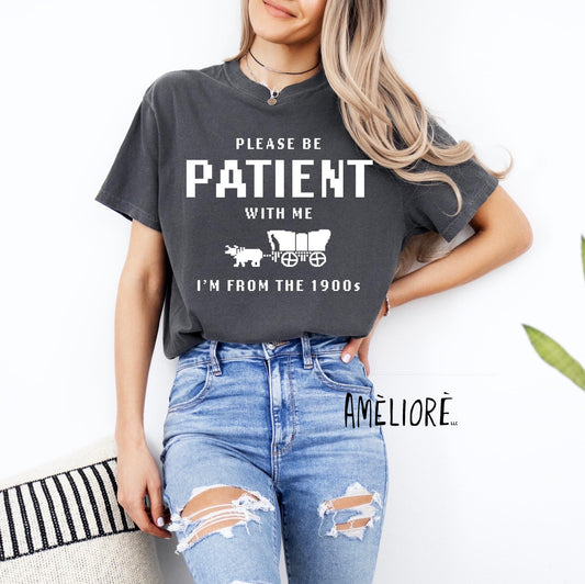 Please Be Patient with Me Funny Shirt (Pre-Order)
